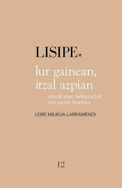 Liburua: “Lur gainean, itzal azpian. Emakume nekazariak eta parte hartzea” (Leire Milikua Larramendi)