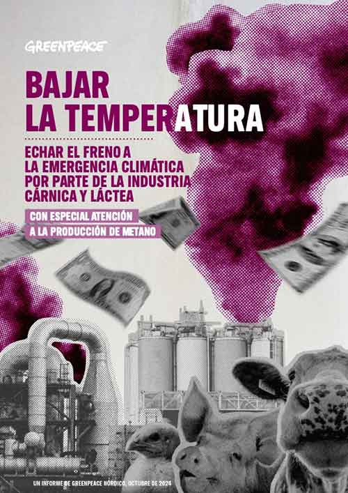 Greenpeace - BAJAR LA TEMPERATURA: Echar el freno a la emergencia climática por parte de la industria cárnica y láctea