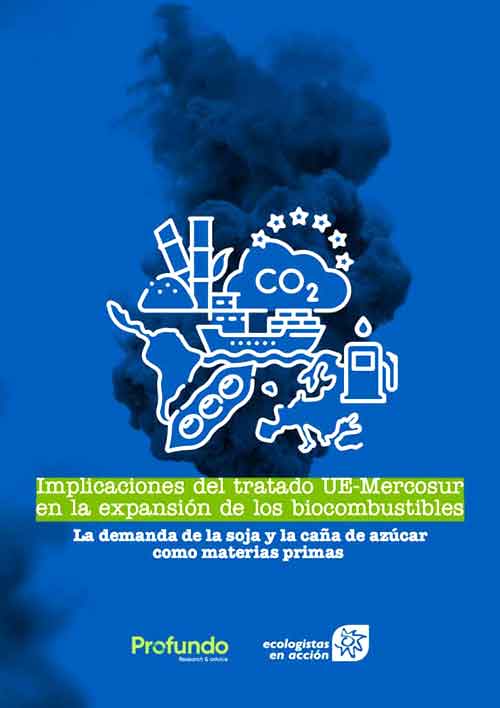 Ecologistas en Acción - Implicaciones del tratado UE-Mercosur en la expansión de los biocombustibles