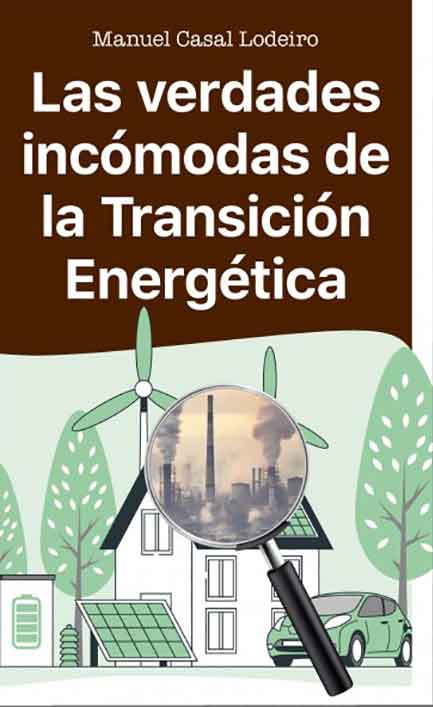 Libro - Manuel Casal Lodeiro: Las verdades incómodas de la Transición Energética