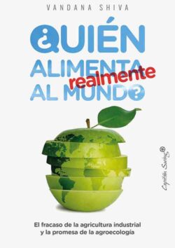 Libro: “Quién alimenta realmente al mundo” (Vandana Shiva)